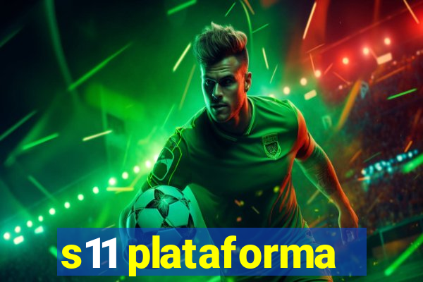 s11 plataforma